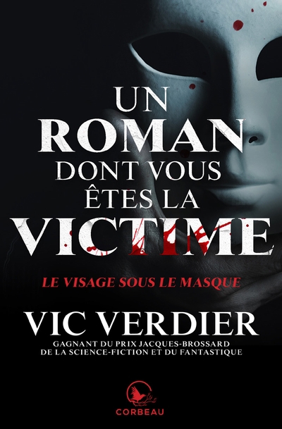 Le visage sous le masque - Un roman dont vous &ecirc;tes la victime