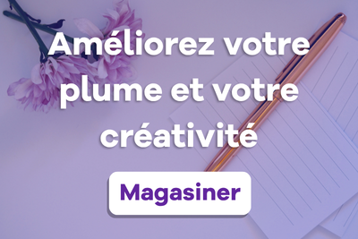 Améliorez votre plume et votre créativité