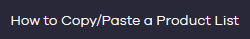 How to Copy/Paste a product list