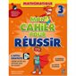 Mon cahier pour réussir 3eme année : Mathématiques