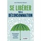 Se libérer par la déconsommation