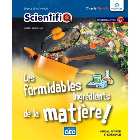 ScientifiQ 3e année, Série A, Les formidables ingrédients de la matière !
