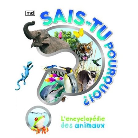 Sais-tu pourquoi? L'encyclopédie des animaux