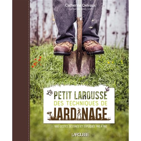 Le petit Larousse des techniques de jardinage