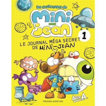 Les expériences de Mini-Jean Le journal méga secret de Mini-Jean #1