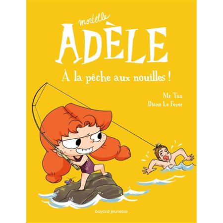 Mortelle Adèle # 12  À la pêche aux nouilles