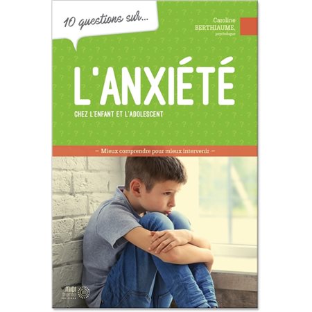 10 questions sur l'anxiété chez l'enfant