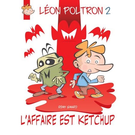 Léon Poltron #2 - L'Affaire est ketchup