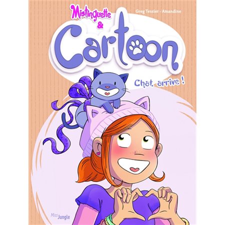 Chat arrive !, Tome 1, Mistinguette & Cartoon