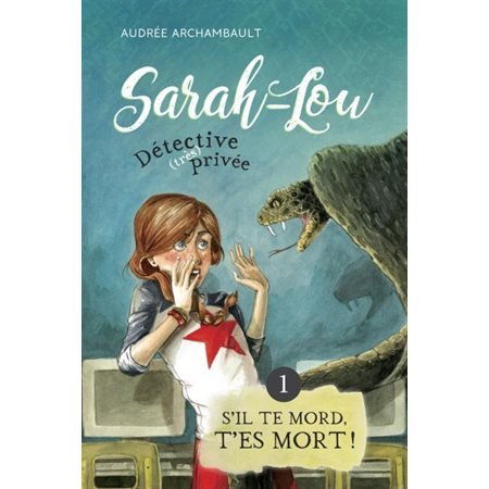 Sarah-Lou détective (très) privée #1 S'il te mord, t'es mort !