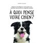 À quoi pense votre chien?