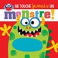 Ne touche jamais un monstre!