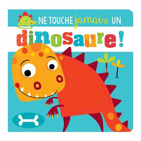 Ne touche jamais un dinosaure!