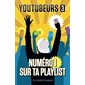 Youtubeurs # 3 Numéro 1 sur ta playlist