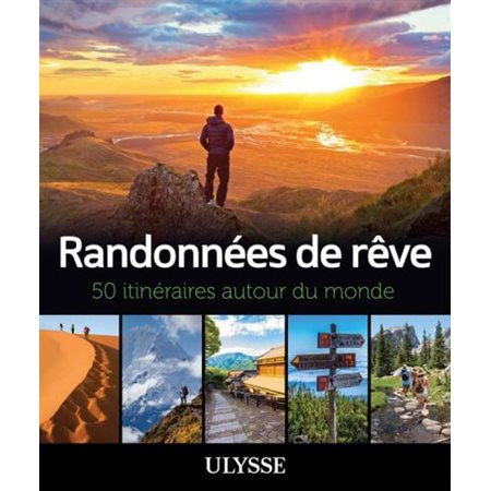Randonnées de rêve : 50 itinéraires autour du monde