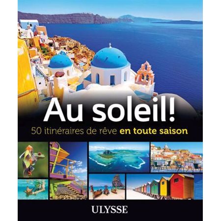 Au soleil!, 50 itinéraires de rêve en toute saison