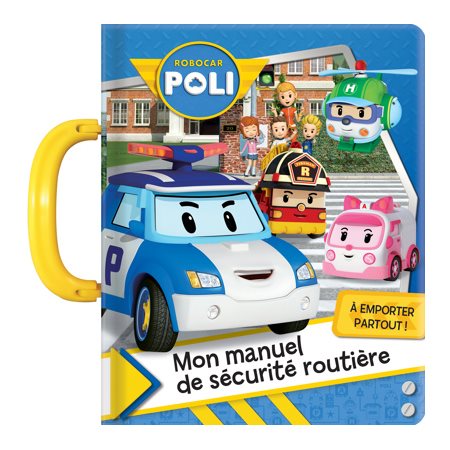 Mon manuel de sécurité routière, Robocar Poli