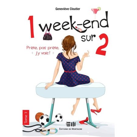 1 week-end sur 2 # 2 Prête, pas prête, j'y vais!