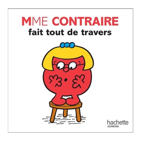 Mme Contraire fait tout de travers