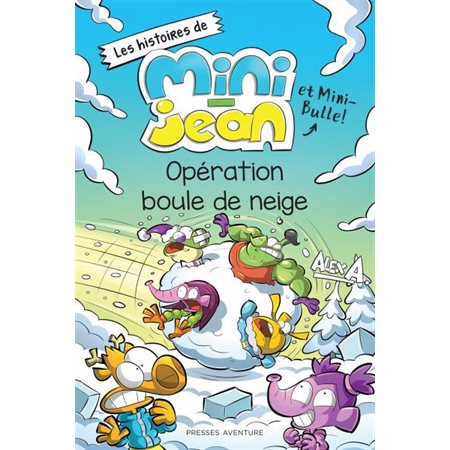 Les histoires de Mini-Jean et Mini-Bulle! Opération boule de neige