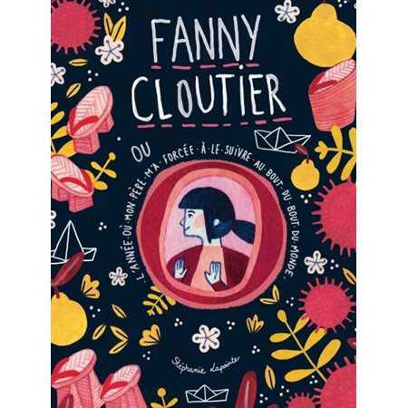 Fanny Cloutier # 2 ou L'année où mon père m'a forcée à le suivre au bout du monde