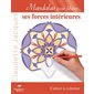 Mandalas pour libérer... ses forces intérieures : cahier à colorier