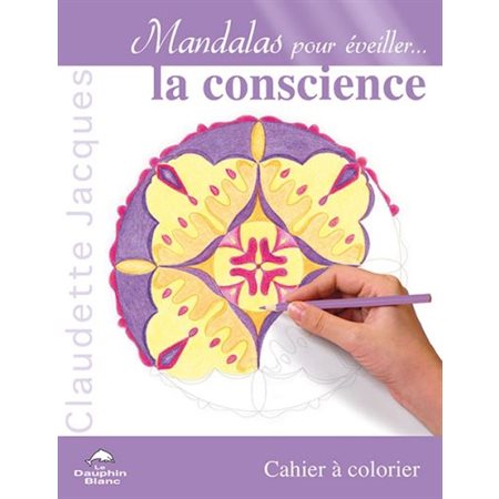 Mandalas pour éveiller... la conscience : cahier à colorier