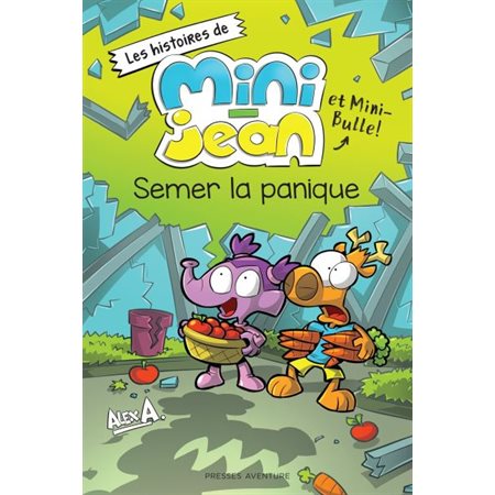 Les histoires de Mini-Jean et Mini-Bulle! ....Semer la panique