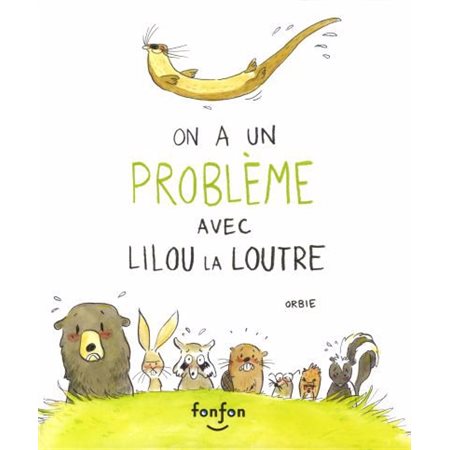 On a un problème avec Lilou la loutre