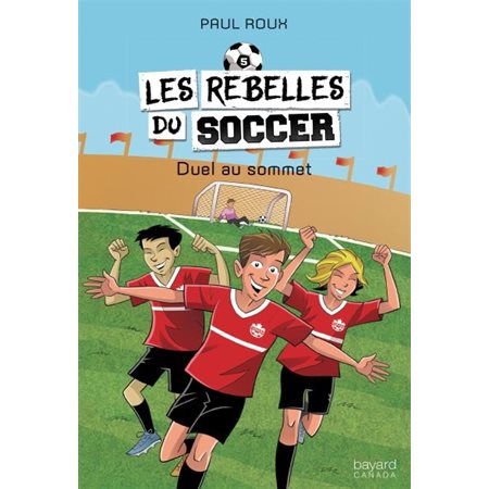 Les rebelles du soccer # 5  Duel au sommet