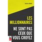 Les millionnaires ne sont pas ceux que vous croyez