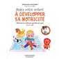 Aidez votre enfant à développer sa motricité