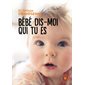 Bébé dis-moi qui tu es