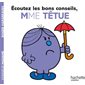 Ecoutez les bons conseils, Mme Têtue