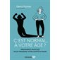 C'est normal, à votre âge?