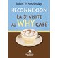Reconnexion : La 3e visite au Why Café