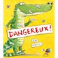 Dangereux !