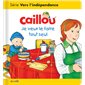 Caillou : Je veux le faire tout seul