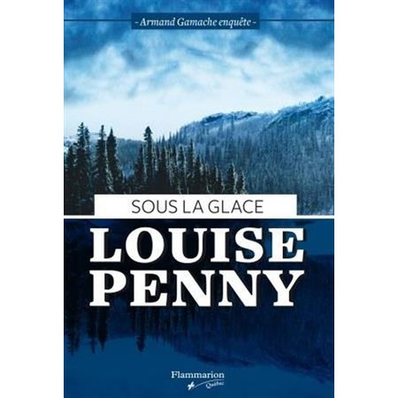 Armand Gamache enquête #2 Sous la glace