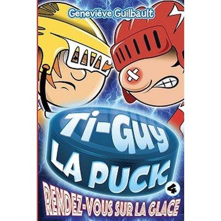 Ti-Guy La Puck # 4 Rendez-vous sur la glace