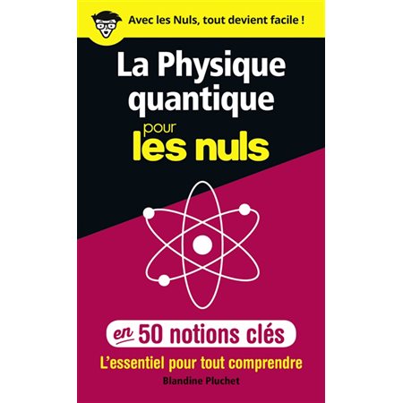 La physique quantique pour les nuls en 50 notions clés