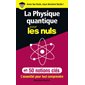 La physique quantique pour les nuls en 50 notions clés