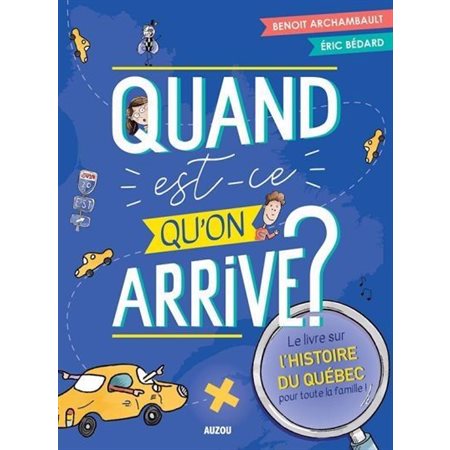 Quand est-ce qu'on arrive?