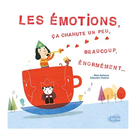 Les émotions, ça chahute un peu, beaucoup, énormément...