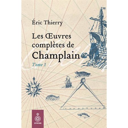 Les oeuvres complètes de Champlain # 1   1598-1619