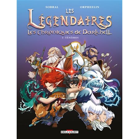Les Légendaires : Les chroniques de Darkhell #1 Ténébris