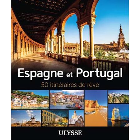 Espagne et Portugal, 50 itinéraires de rêve