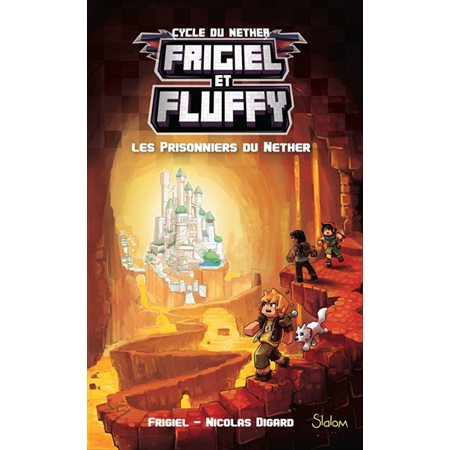 Frigiel et Fluffly #2 Les prisonniers du Nether