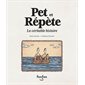 Pet et Répète, la véritable histoire