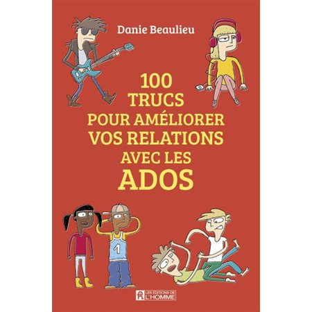 100 trucs pour améliorer les relations avec les ados